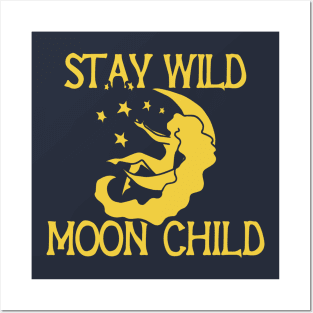 Stay Wild Moon Child Posters and Art